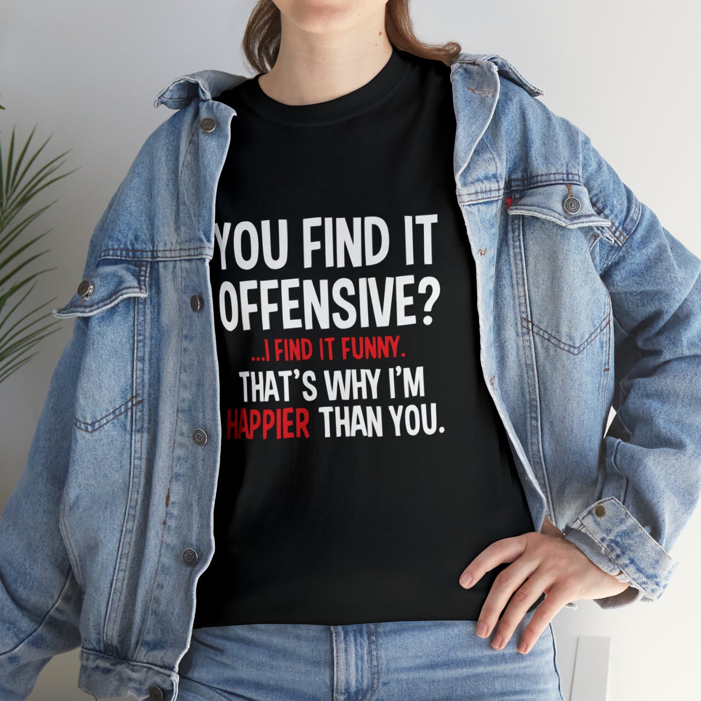You Find It Offensive? Funny T-Shirt