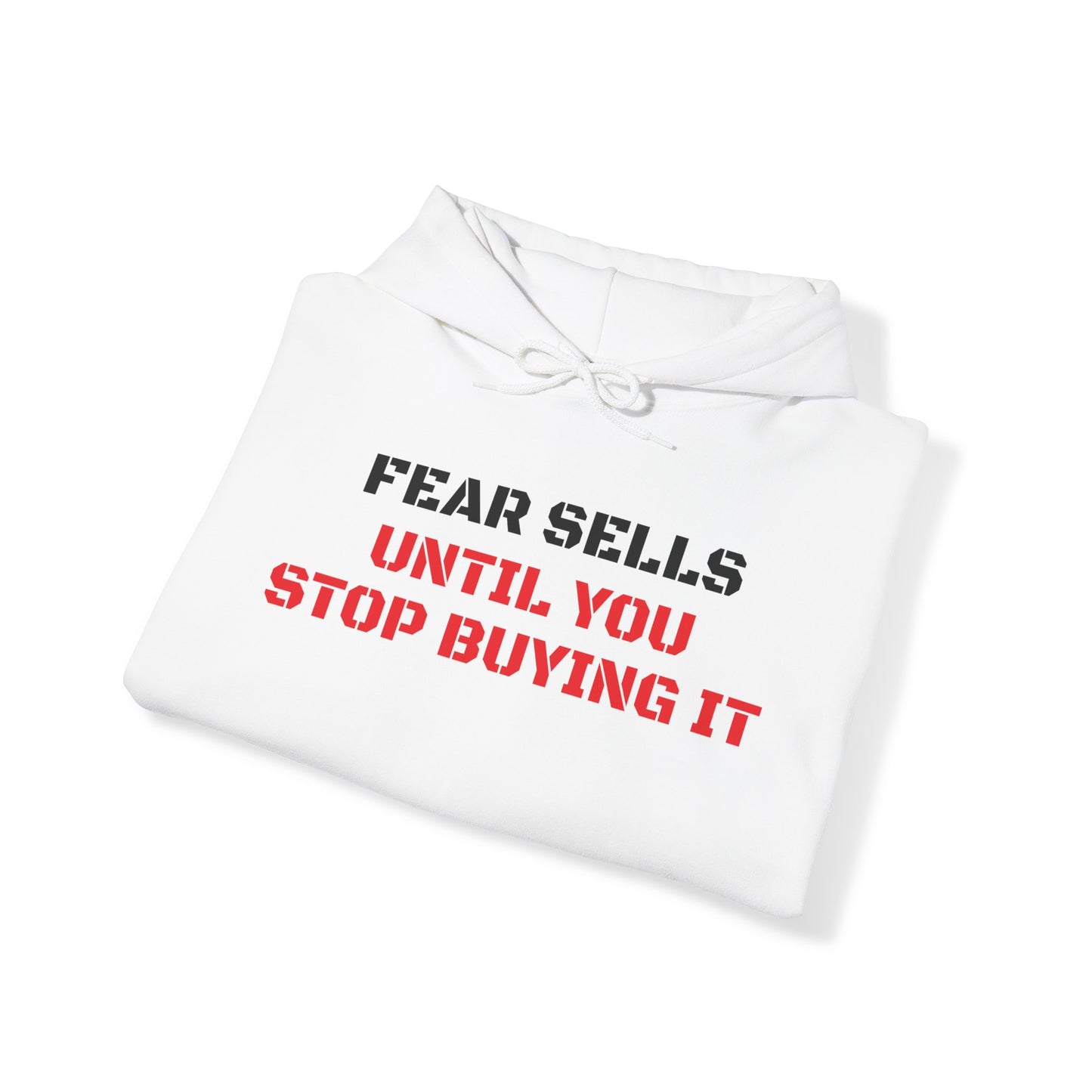 'Fear Sells, Until You Stop Buying It' Heavy Blend™ Hooded Sweatshirt