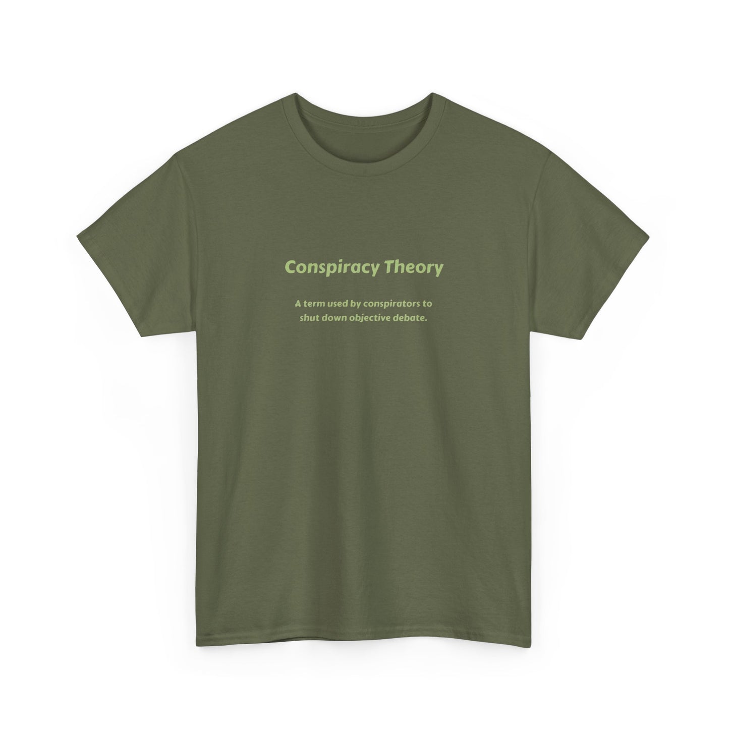 Conspiracy Theory: a Term Used by Objectors to Shut Down Debate T-Shirt