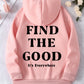 Find the Good, It's Everywhere, Positive Vibes Hoodie