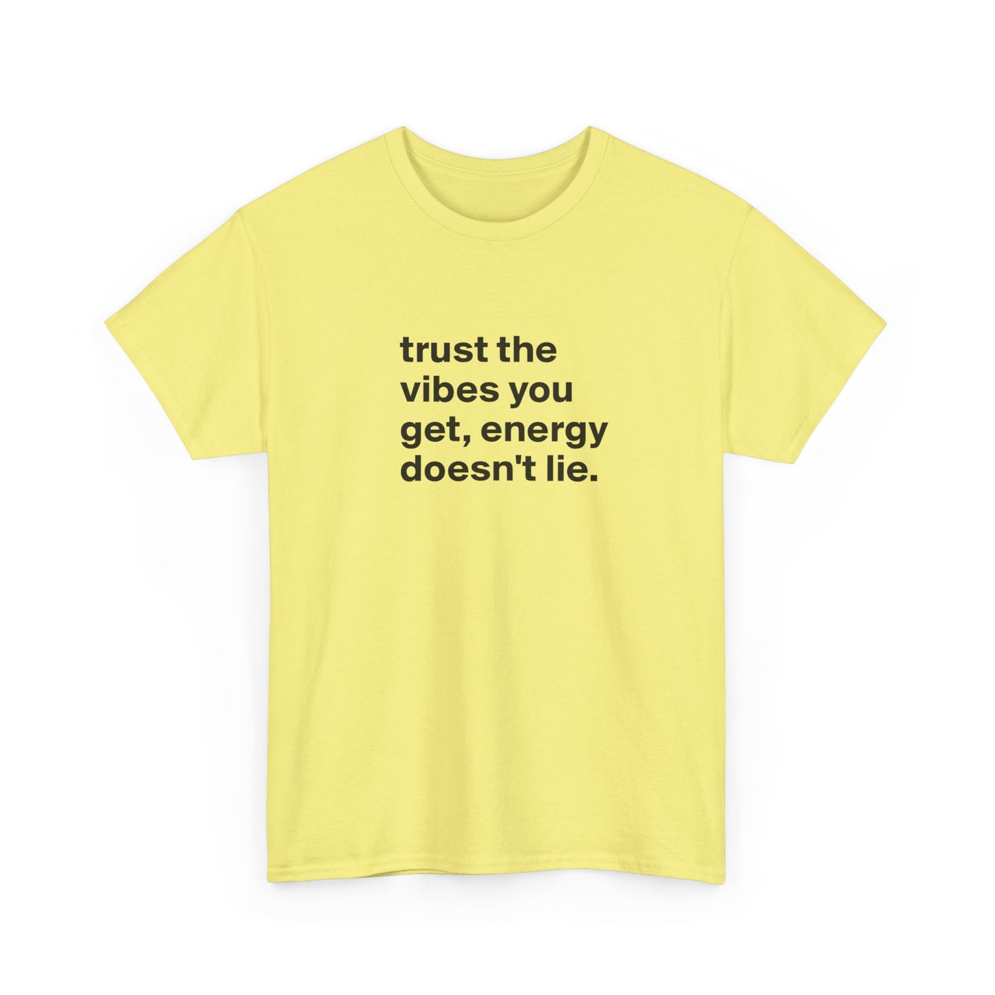 Trust the Vibes You Get, Energy Doesn't Lie, Positive Vibes T-Shirt