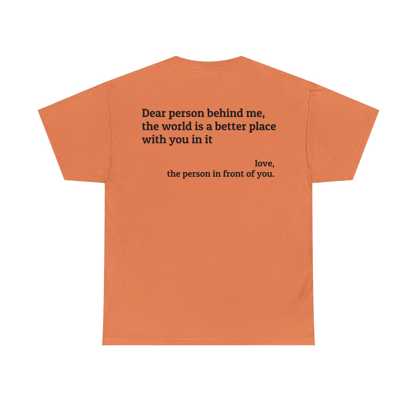 'Dear Person Behind Me, You Make the World a Better Place' T-Shirt