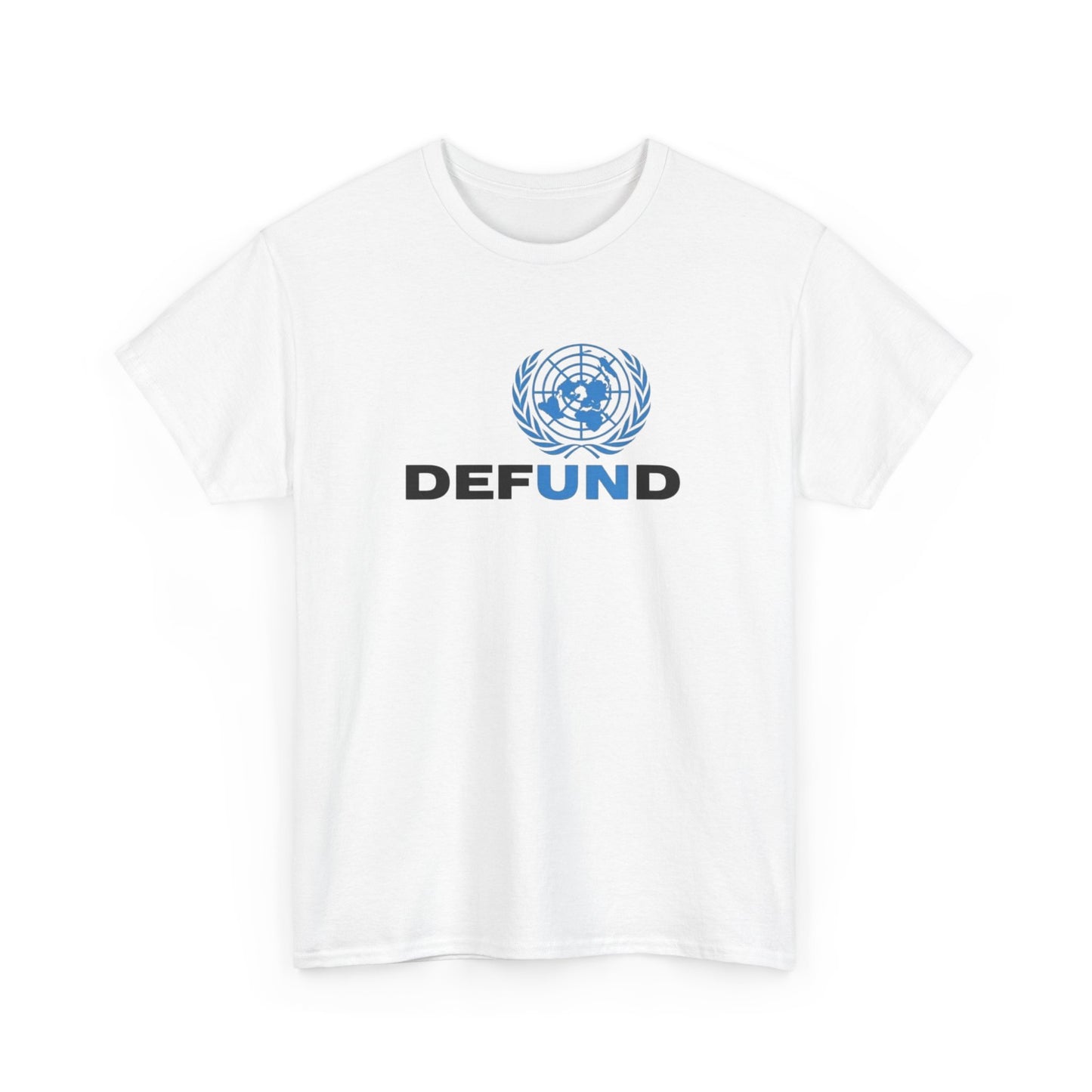 Defund the UN, Politics T-Shirt