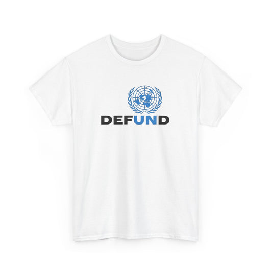 Defund the UN, Politics T-Shirt