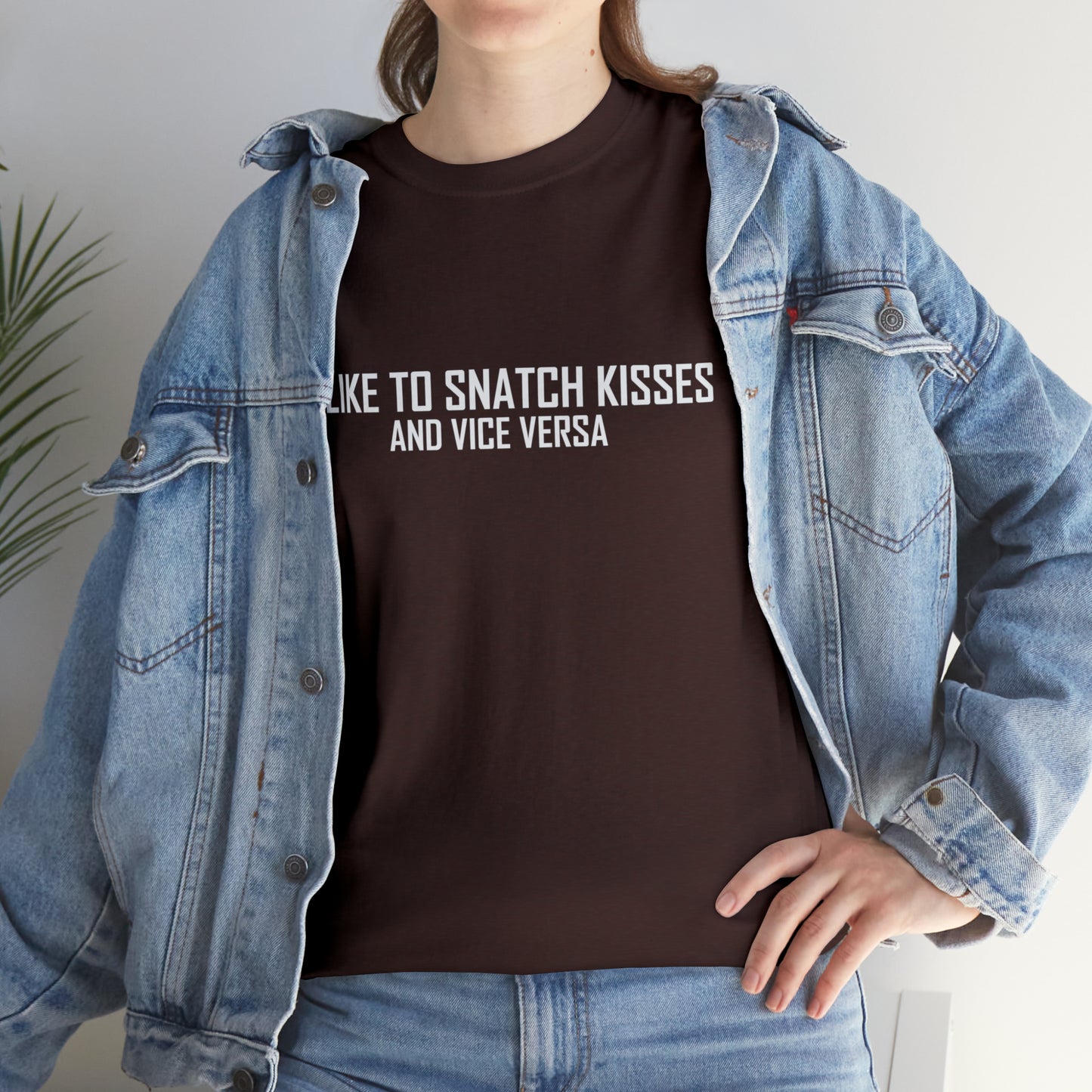 I Like to Snatch Kisses and Vice Versa T-Shirt