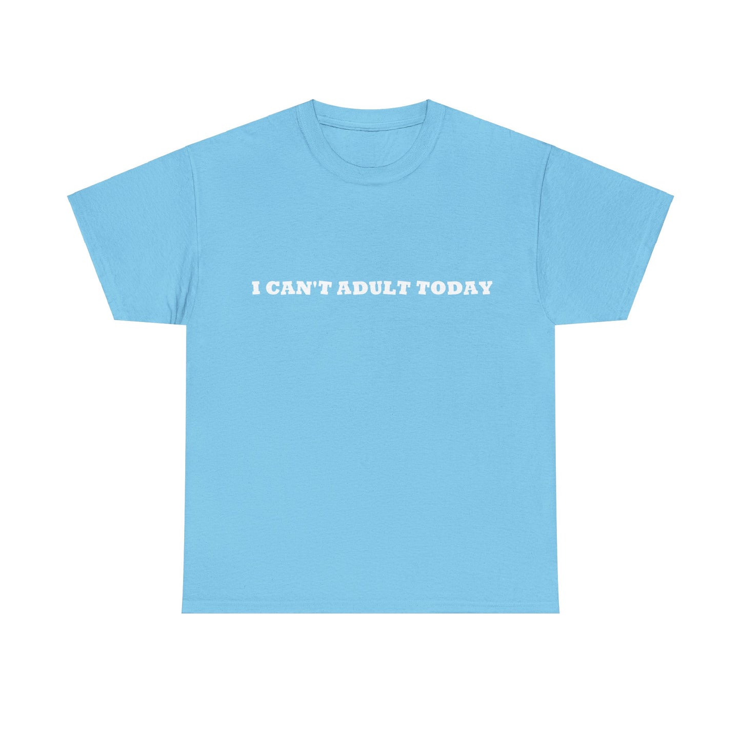 'I Can't Adult Today' Heavy Cotton T-Shirt