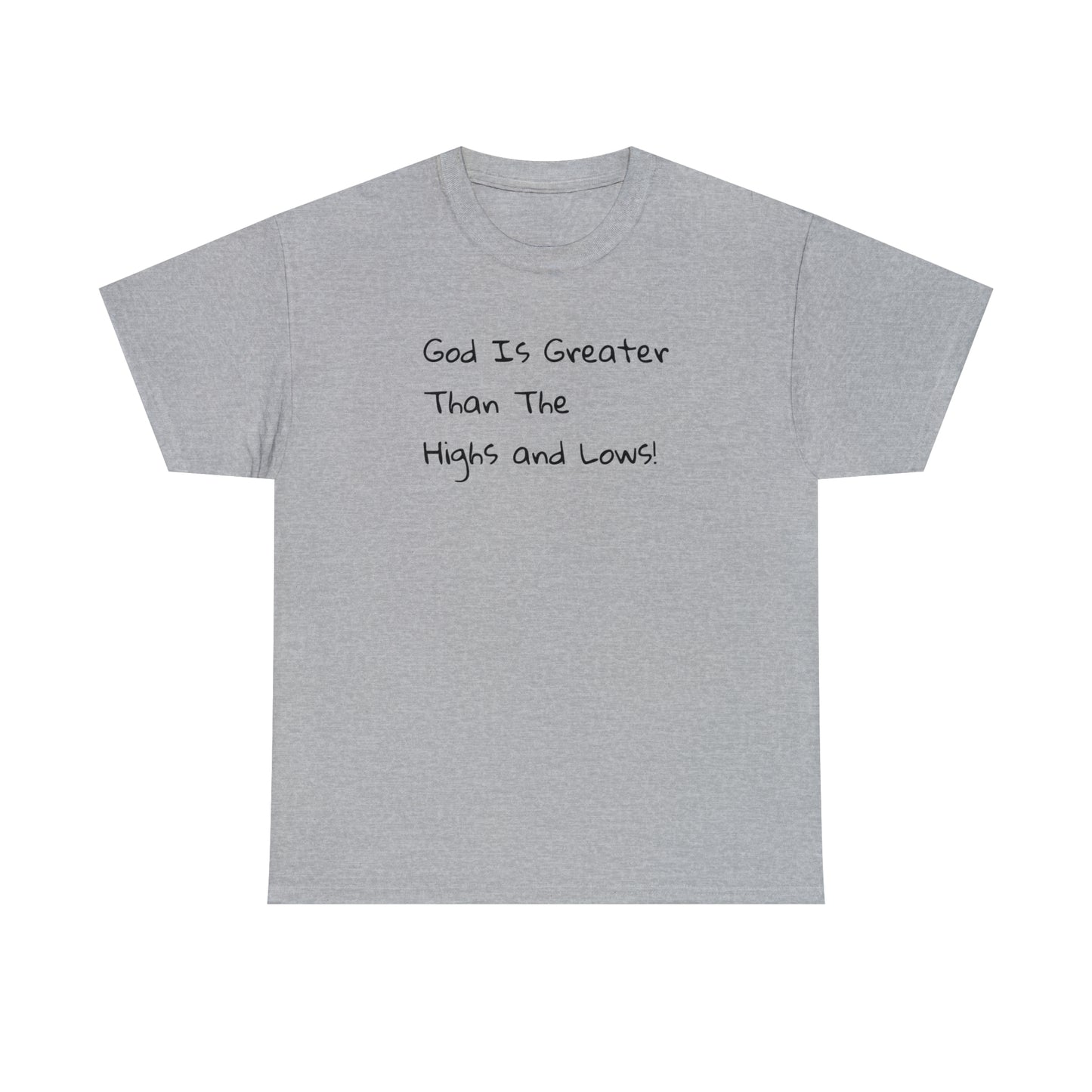 God Is Greater Than The Highs and Lows! Spiritual T-Shirt