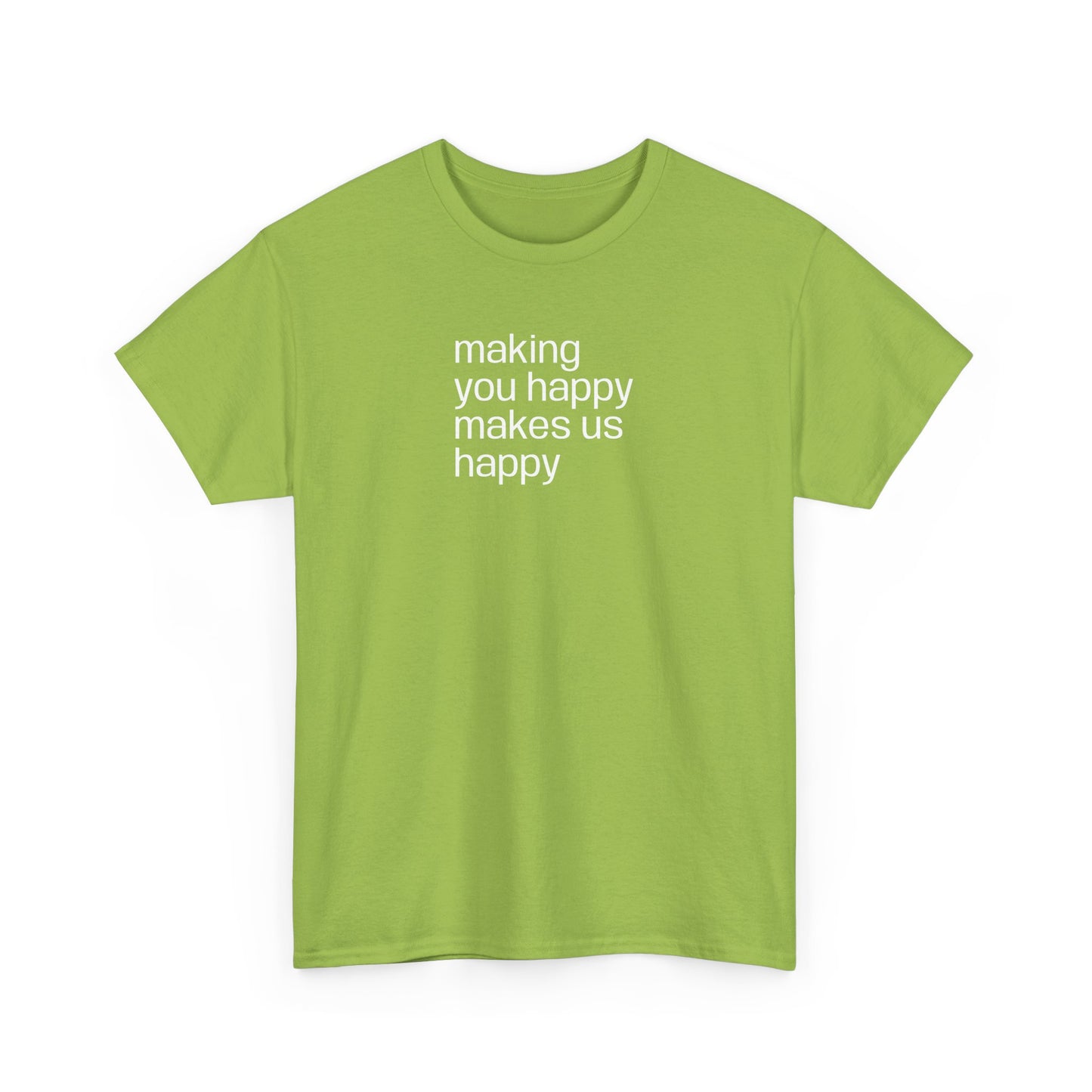 Making You Happy, Makes Us Happy, Positive Vibes T-Shirt