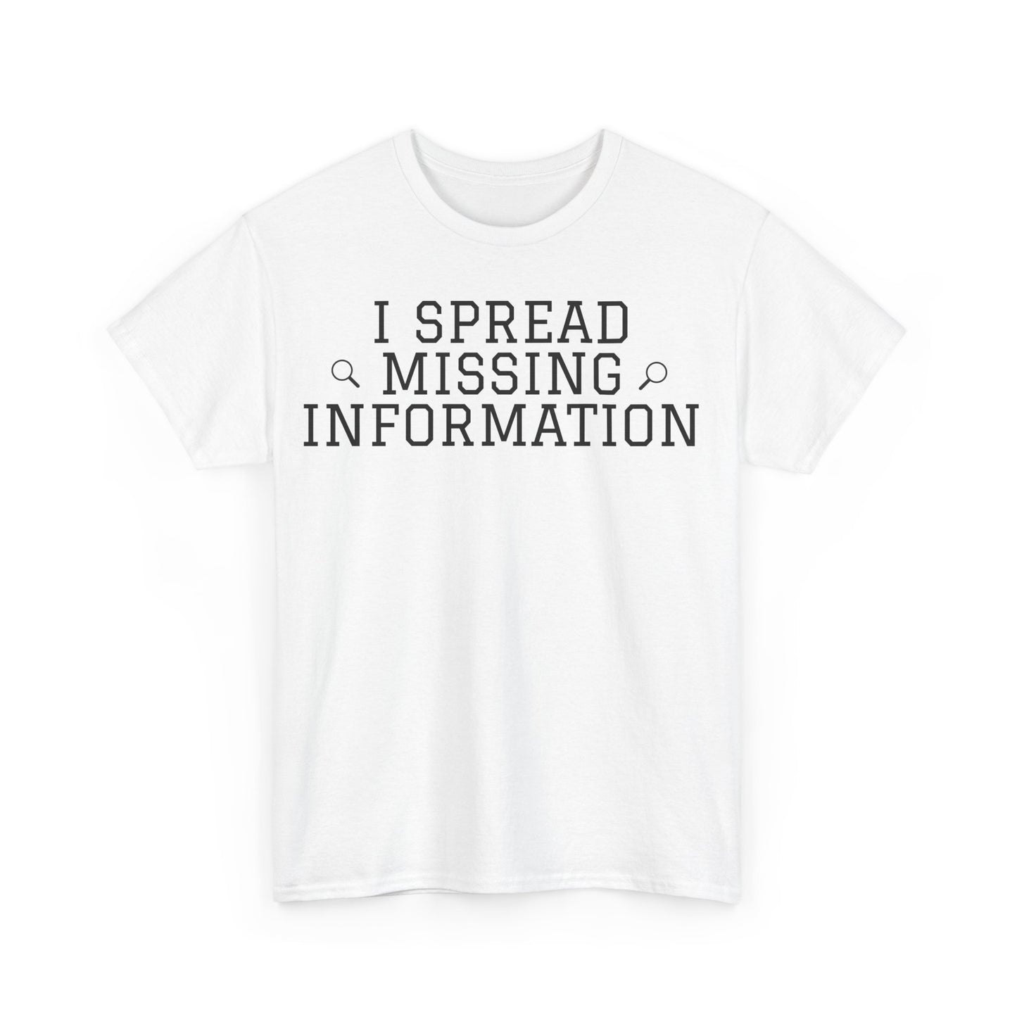 'I Spread Missing Information' T-Shirt