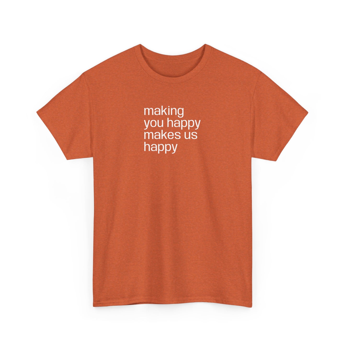 Making You Happy, Makes Us Happy, Positive Vibes T-Shirt