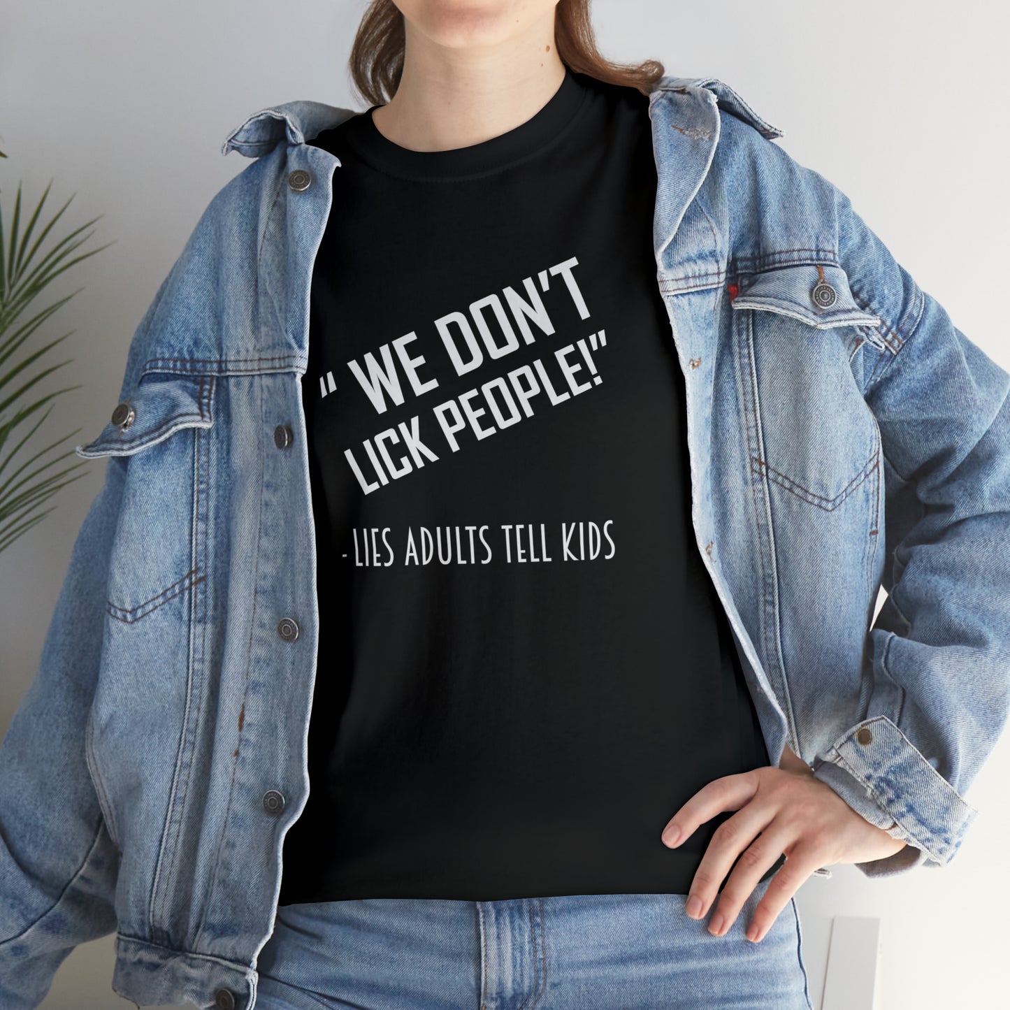 We Don't Lick People! Do We? Funny Adult T-Shirt