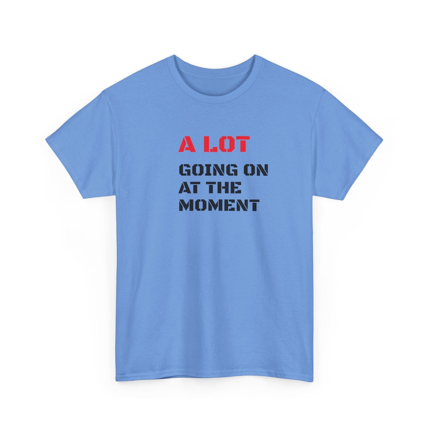 A Lot Going On At The Moment T-Shirt