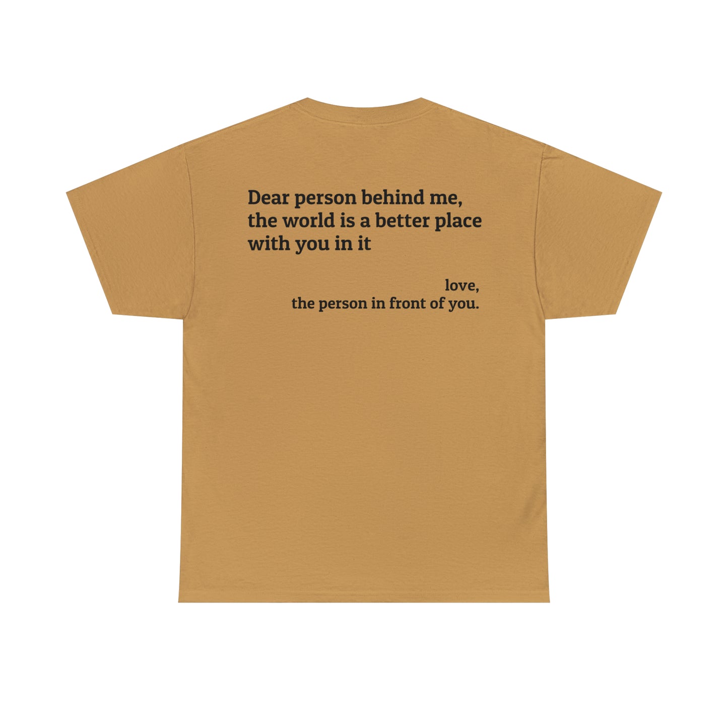 'Dear Person Behind Me, You Make the World a Better Place' T-Shirt