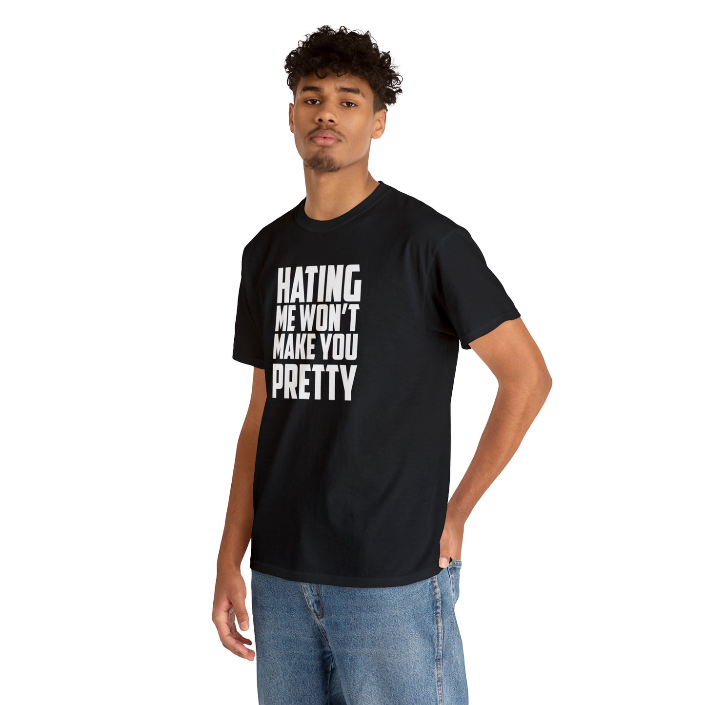 Hating Me Won't Make You Pretty! Cotton T-Shirt Funny Gift