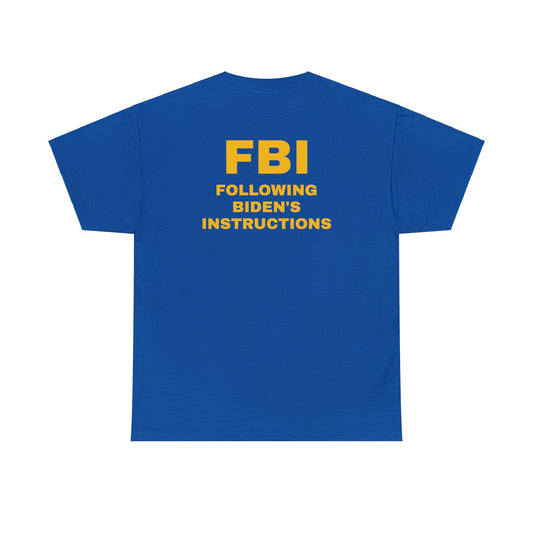'Following Biden's Instructions' FBI T-Shirt