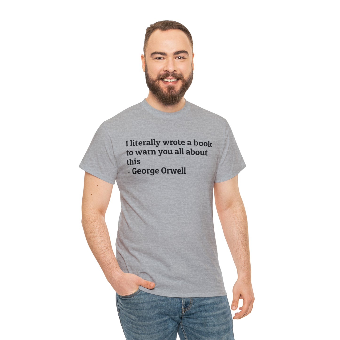 'I Literally Wrote a Book to Warn You All About This' George Orwell 1984 T-Shirt