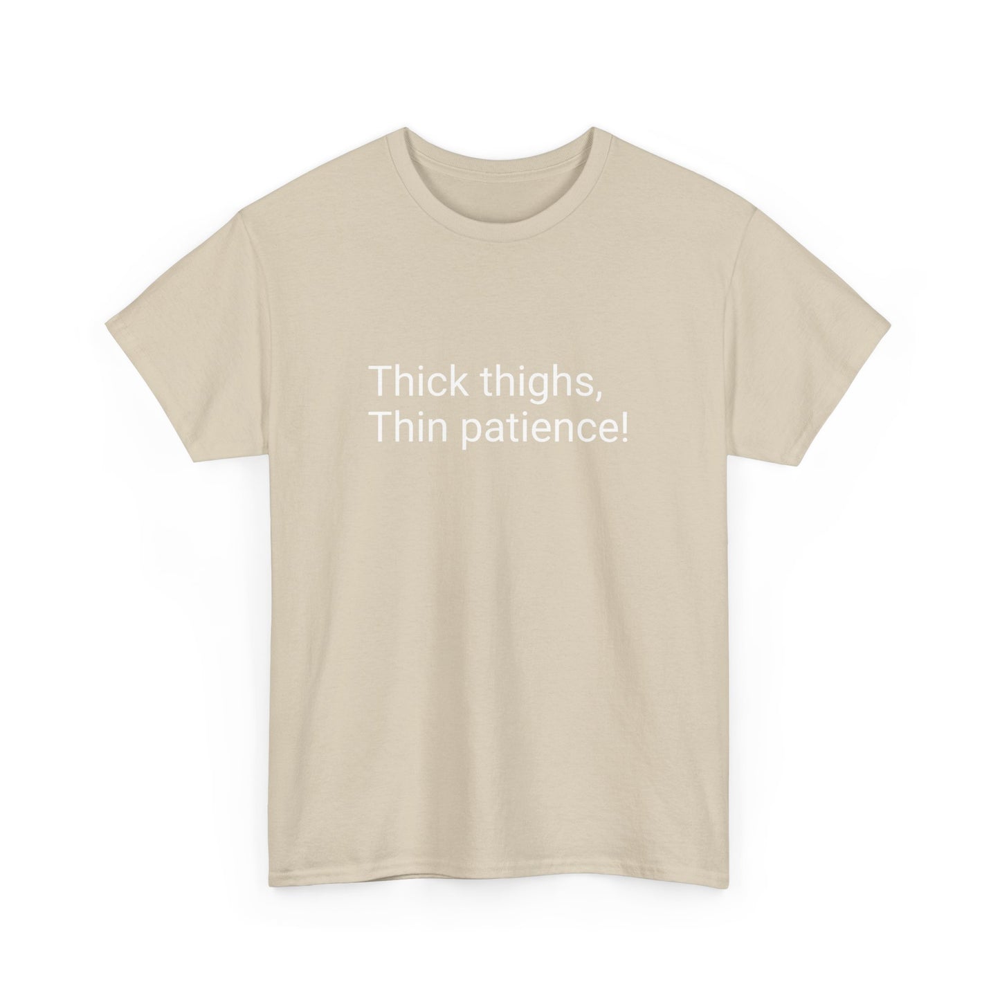 Thick Thighs, Thin Patience! Heavy Cotton T-Shirt