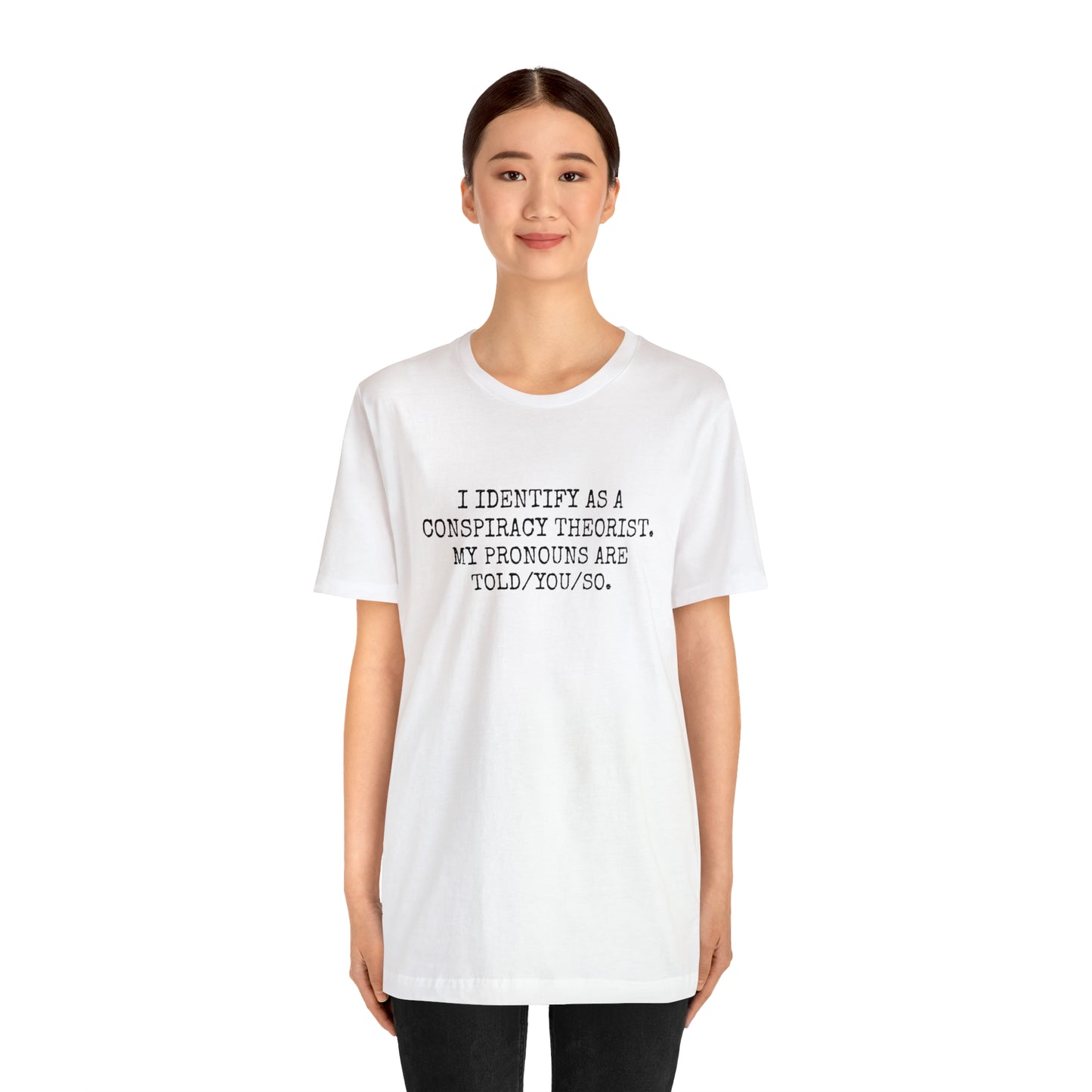 Je m'identifie comme un théoricien du complot T-shirt unisexe