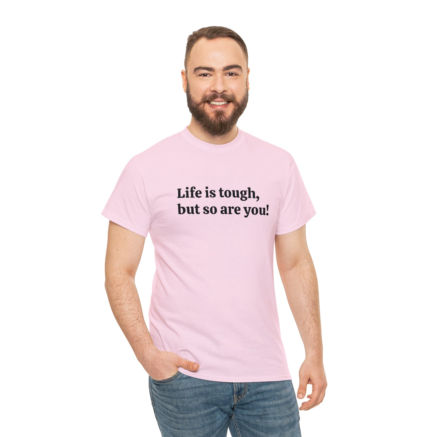 Life is Tough, But So Are You! Cotton T-Shirt