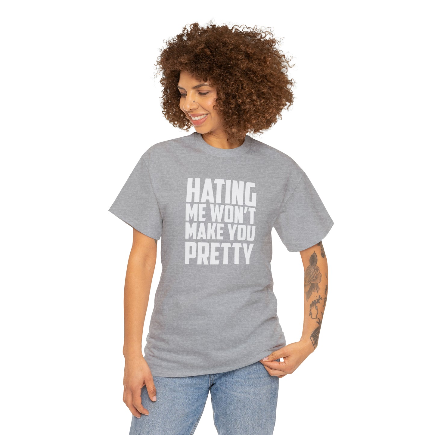 Hating Me Won't Make You Pretty! Cotton T-Shirt Funny Gift