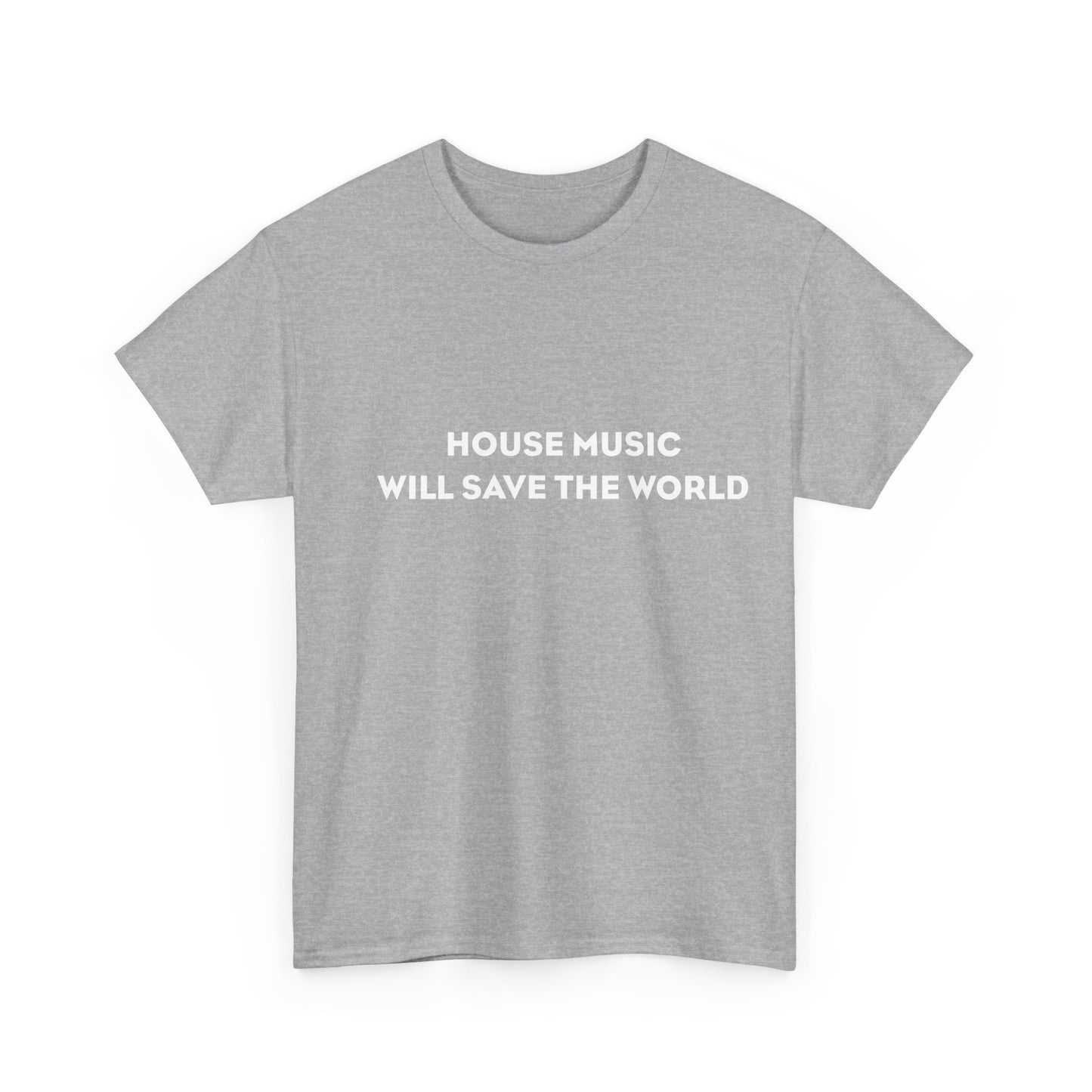 House Music Will Save The World Heavy Cotton T-Shirt