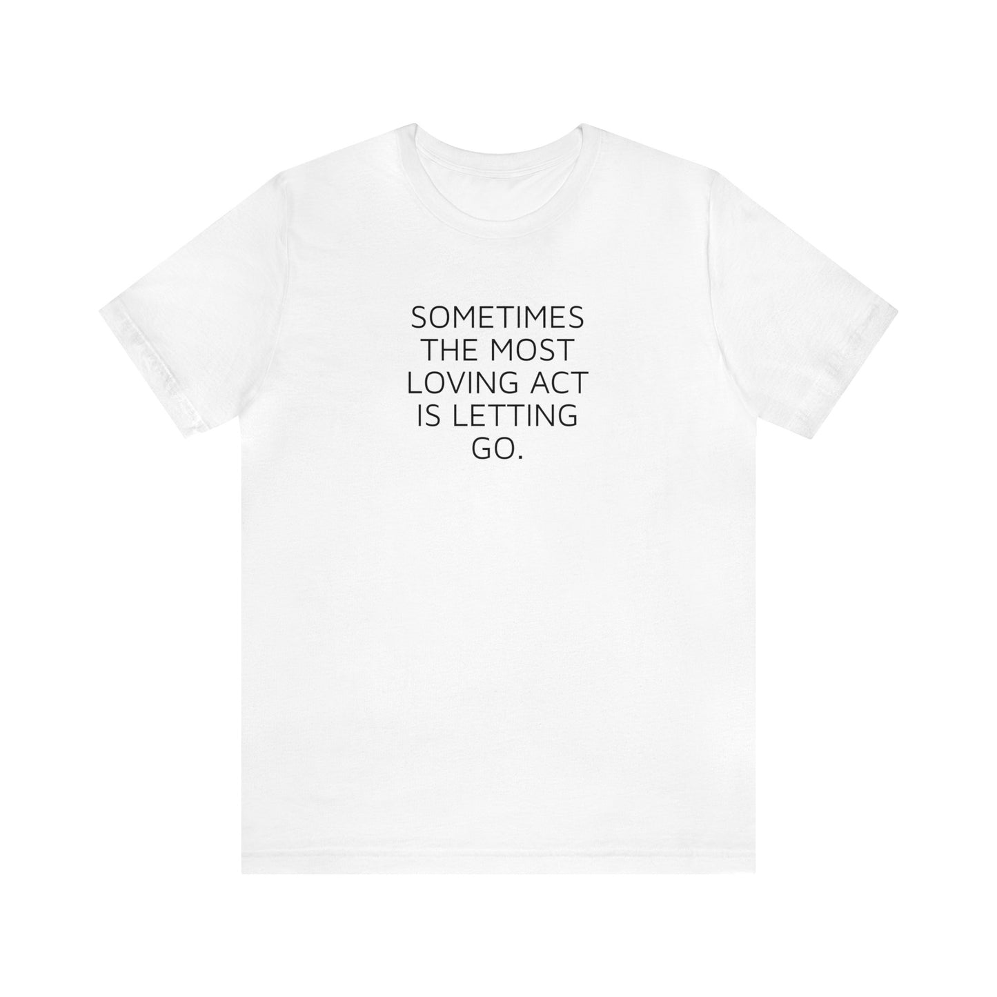 Sometimes the Most Loving Act is Letting Go, Spiritual T-Shirt