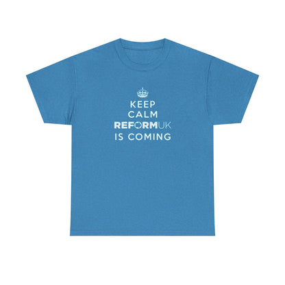 Reform Shop: Keep Calm Reform UK is Coming T-Shirt