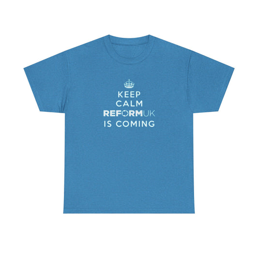 Reform Shop: Keep Calm Reform UK is Coming T-Shirt