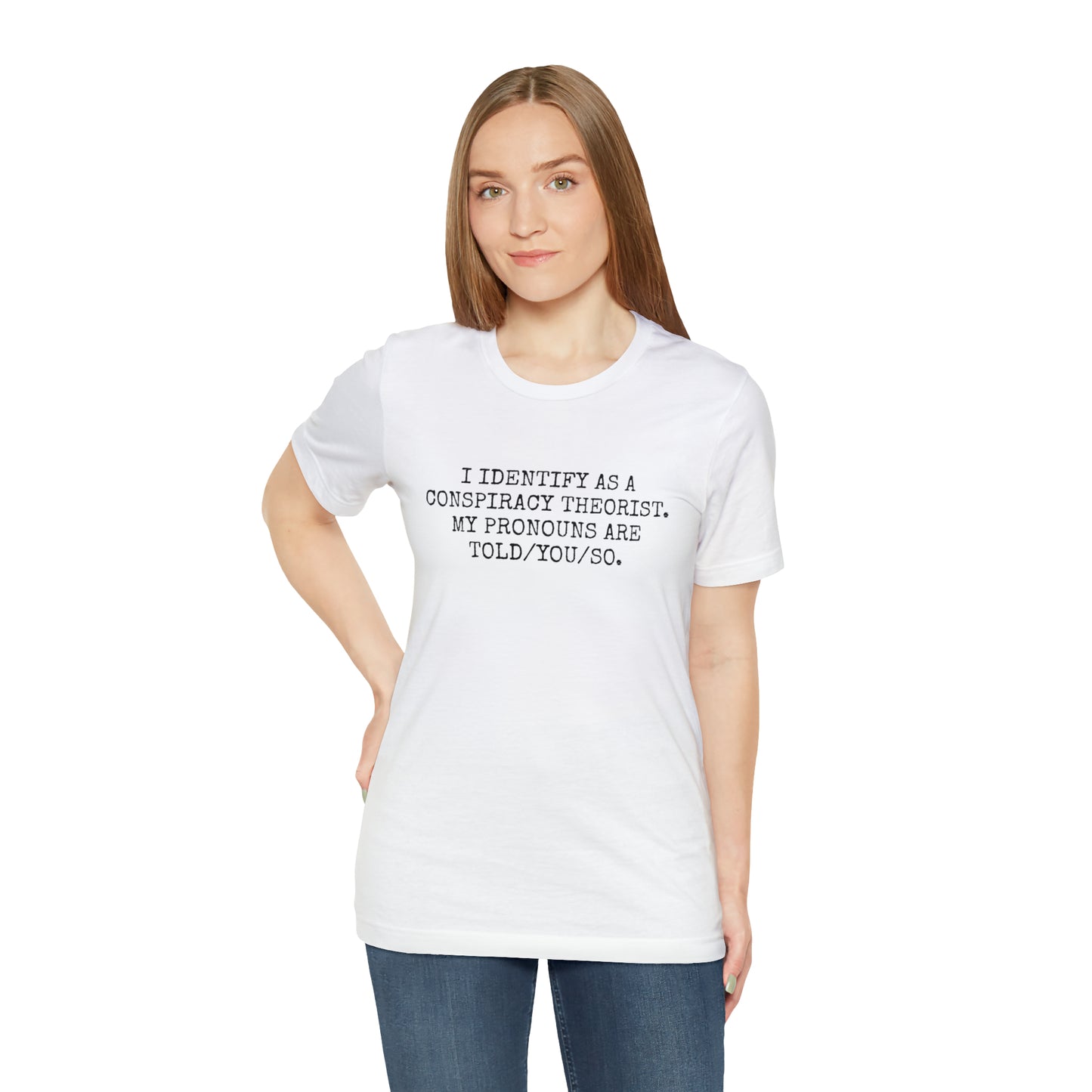 Je m'identifie comme un théoricien du complot T-shirt unisexe