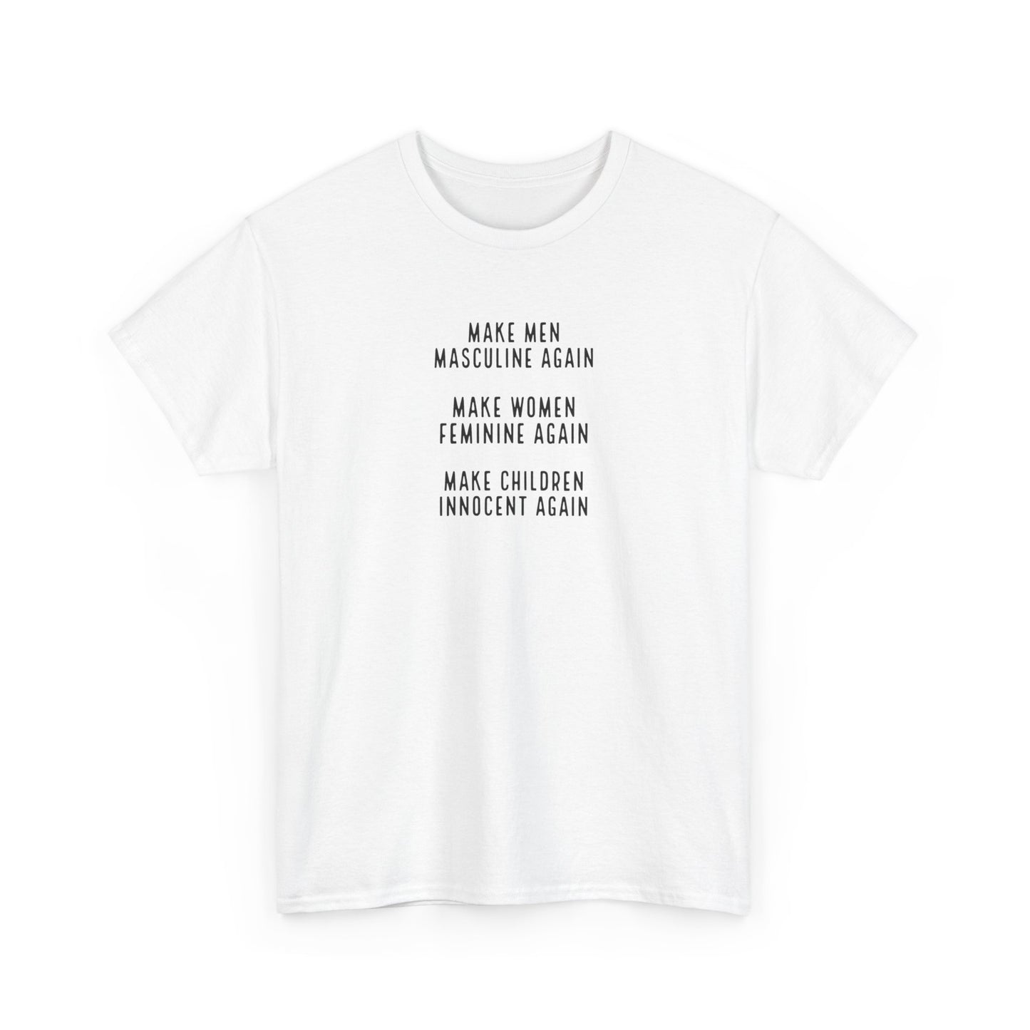Make Men Masculine Again. Make Women Feminine Again. Make Children Innocent Again, T-Shirt