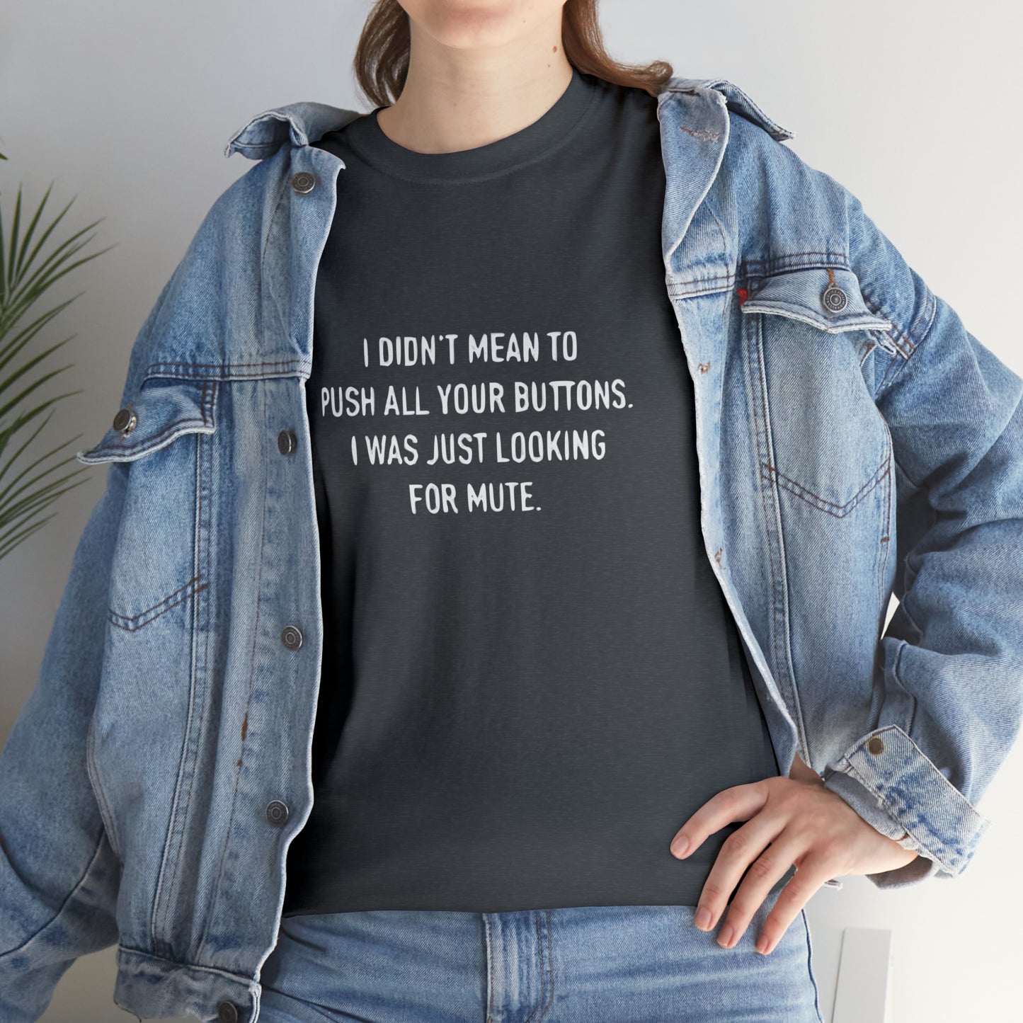 I Didn't Mean To Push Your Buttons Funny T-Shirt