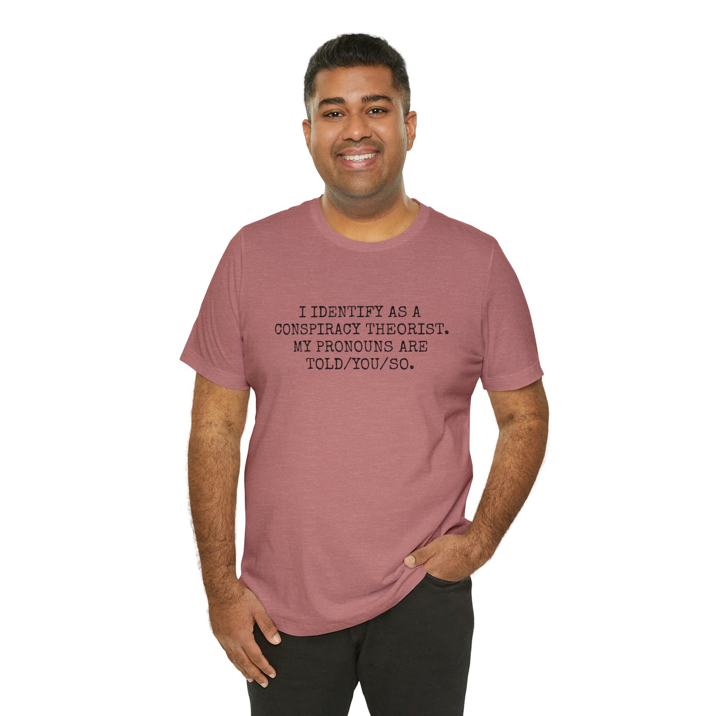 Je m'identifie comme un théoricien du complot T-shirt unisexe