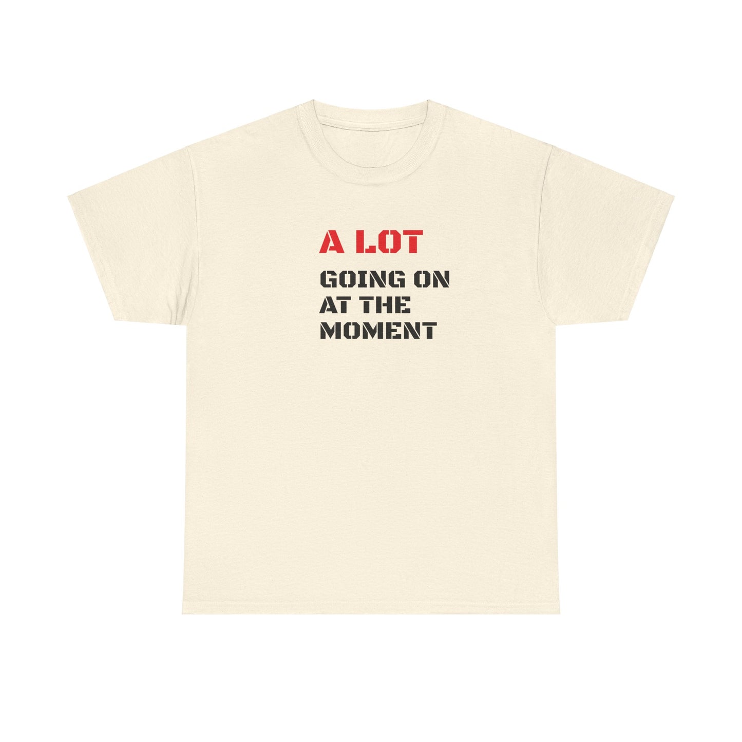 A Lot Going On At The Moment T-Shirt