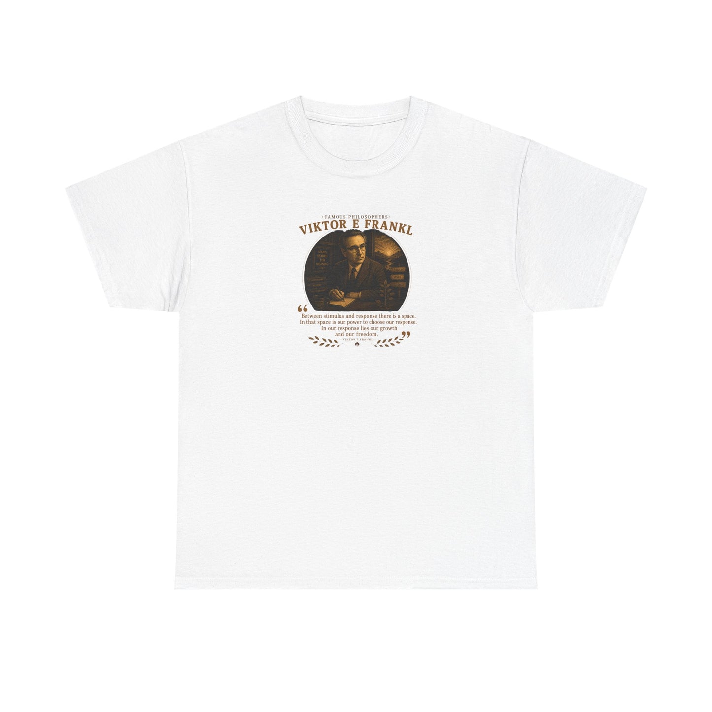 Viktor Frankl on Attitudinal Value as the Highest Form of Meaning, Philosophy Tribute T-Shirt