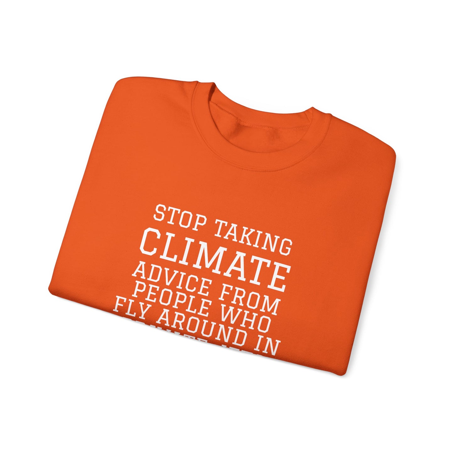 Stop Taking Climate Advice From People Who Fly Around In Private Jets Heavy Blend™ Sweatshirt