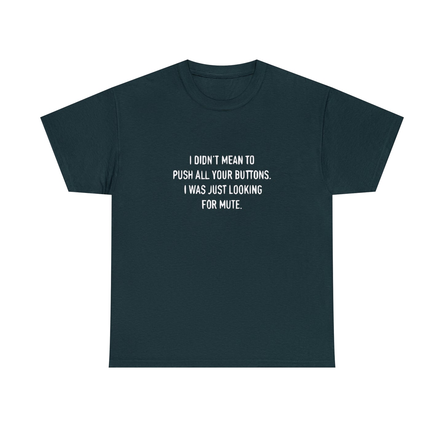 I Didn't Mean To Push Your Buttons Funny T-Shirt