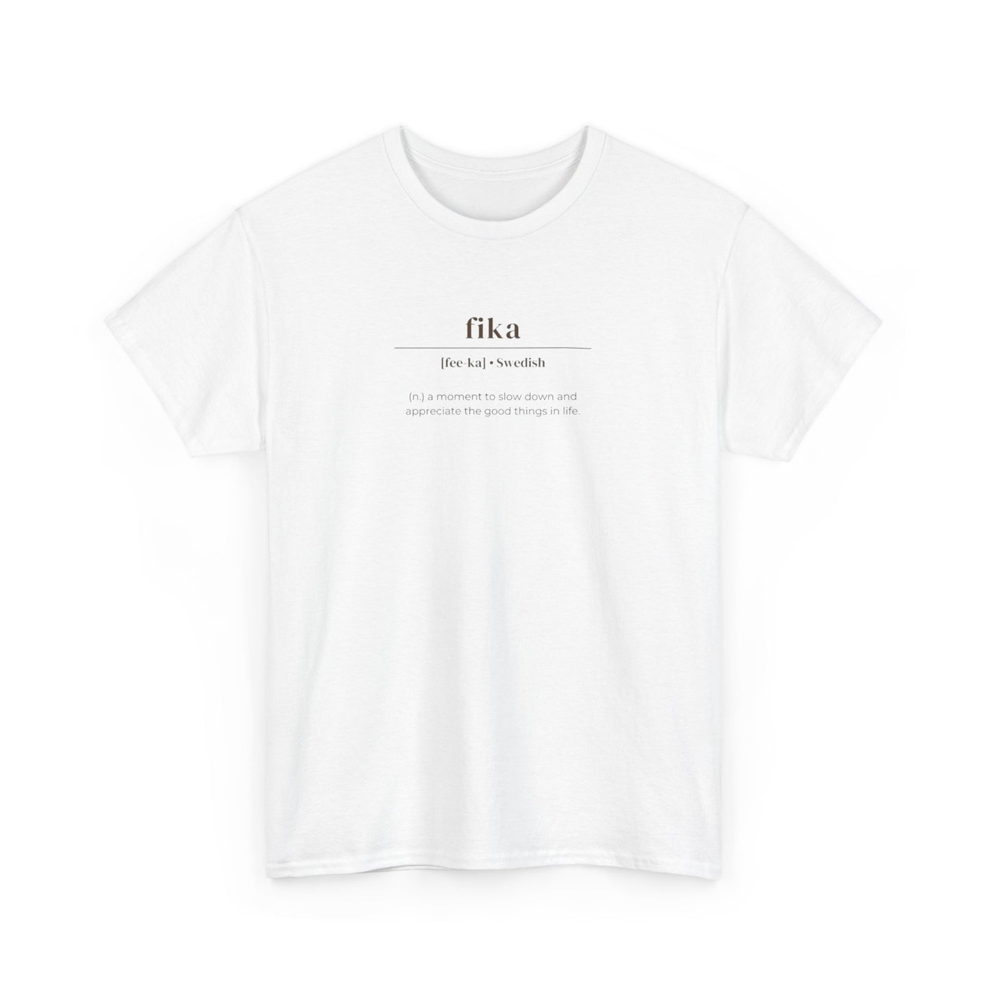 Fika, Swedish Noun, a Moment to Slow Down and Appreciate Life T-Shirt