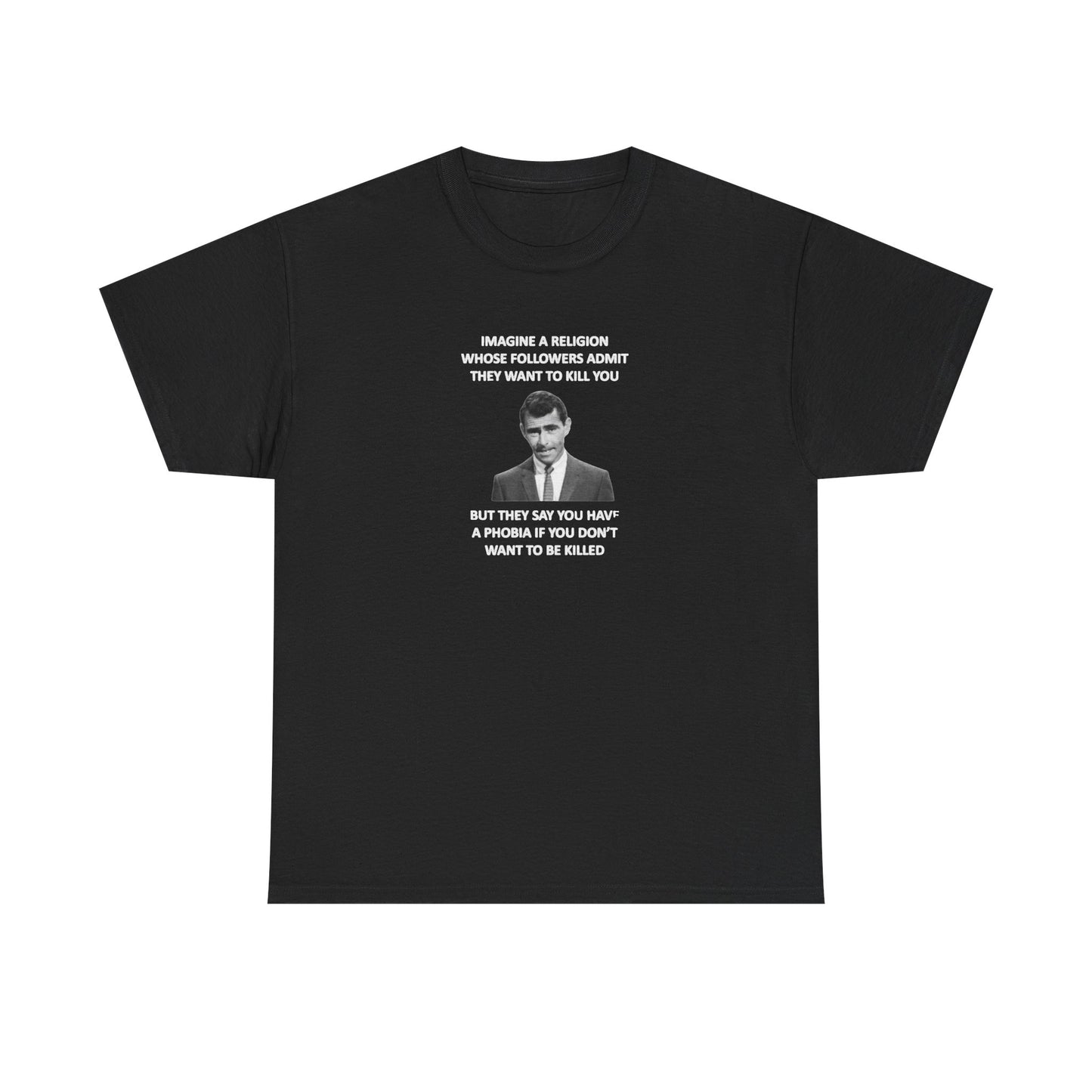 Imagine a Religion Whose Followers Admit They Want to Kill You, Politics T-Shirt