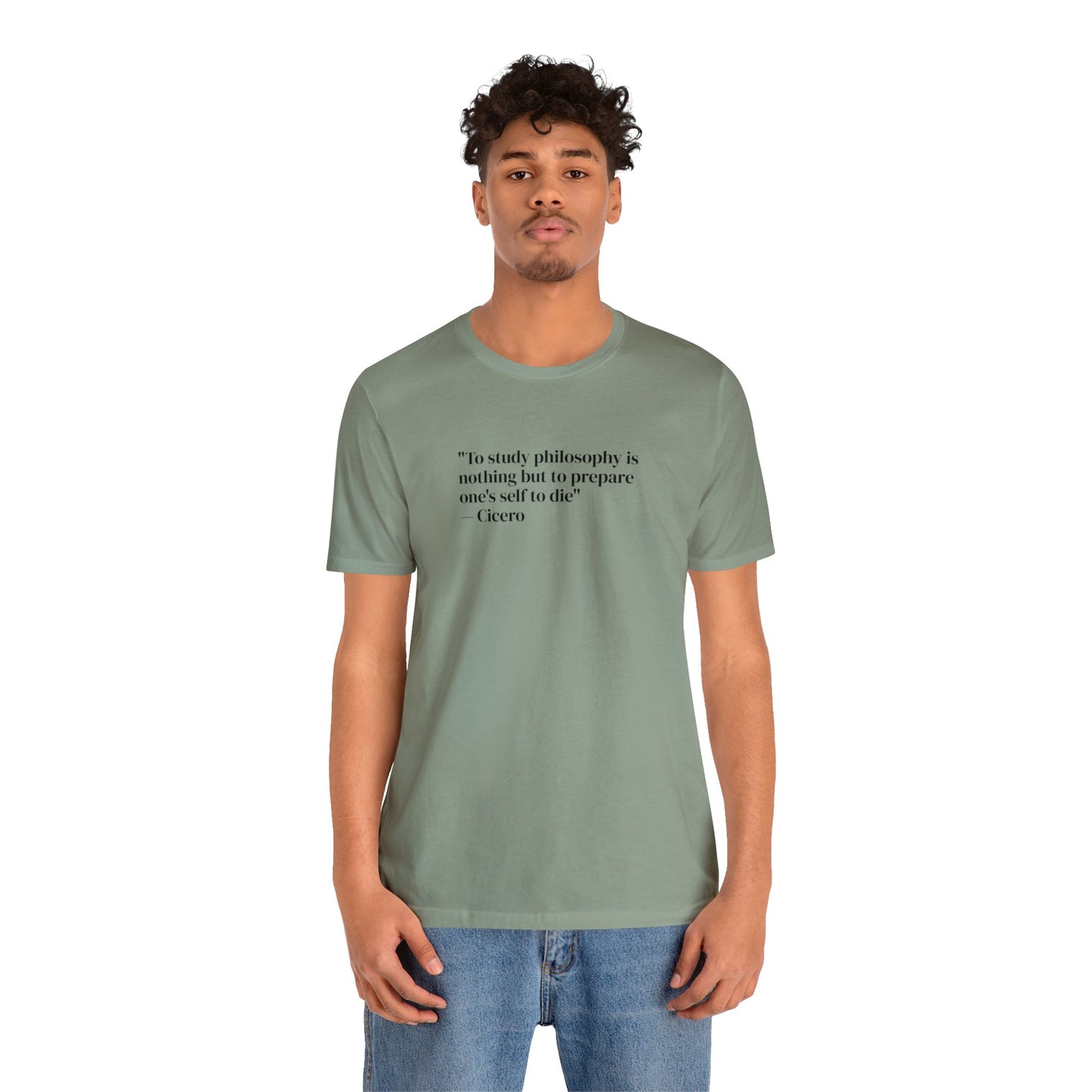 To Study Philosophy is Nothing But to Prepare One's Self to Die, Soft Jersey T-Shirt