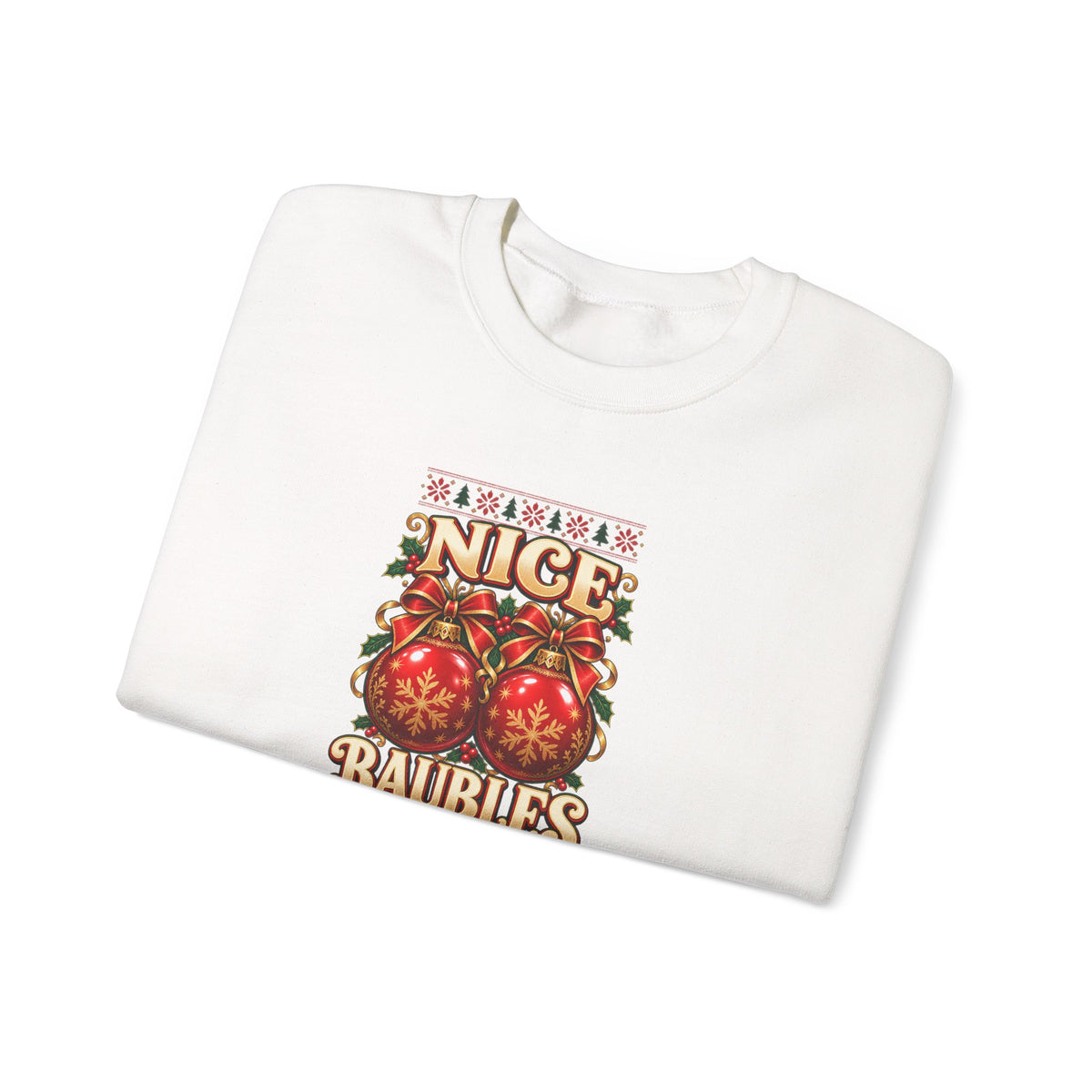 Funny Adult Christmas Jumpers: 'Nice Baubles' Christmas Crewneck