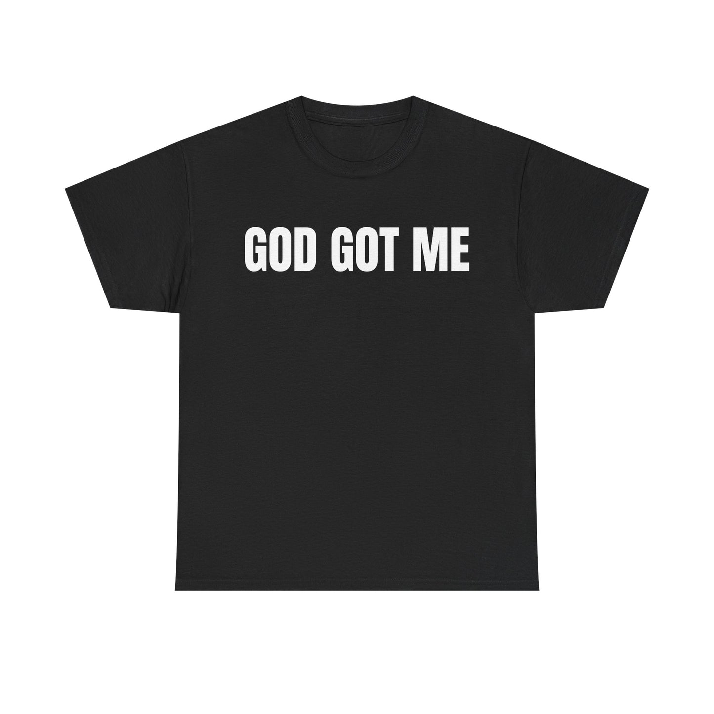 God Got Me T-Shirt