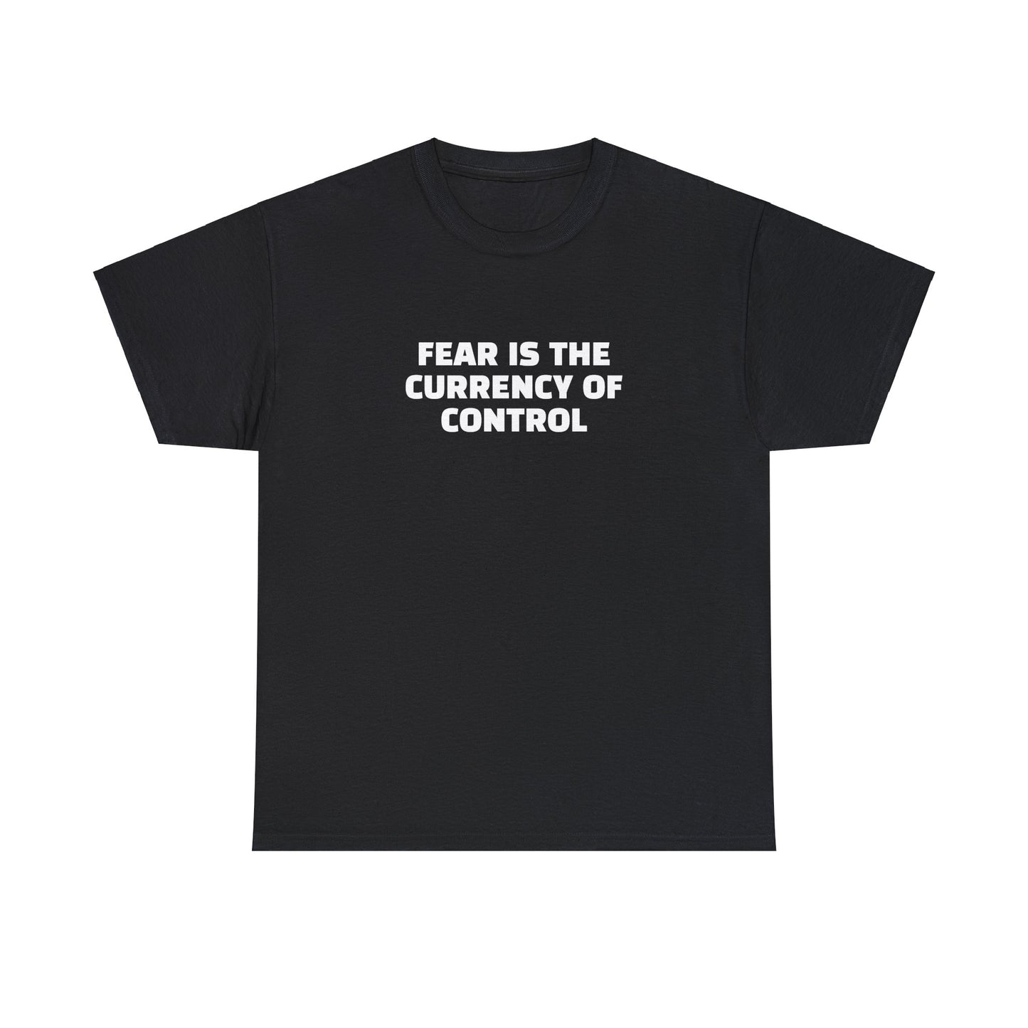 Fear is the Currency of Control, Cotton T-Shirt Inspirational Unisex