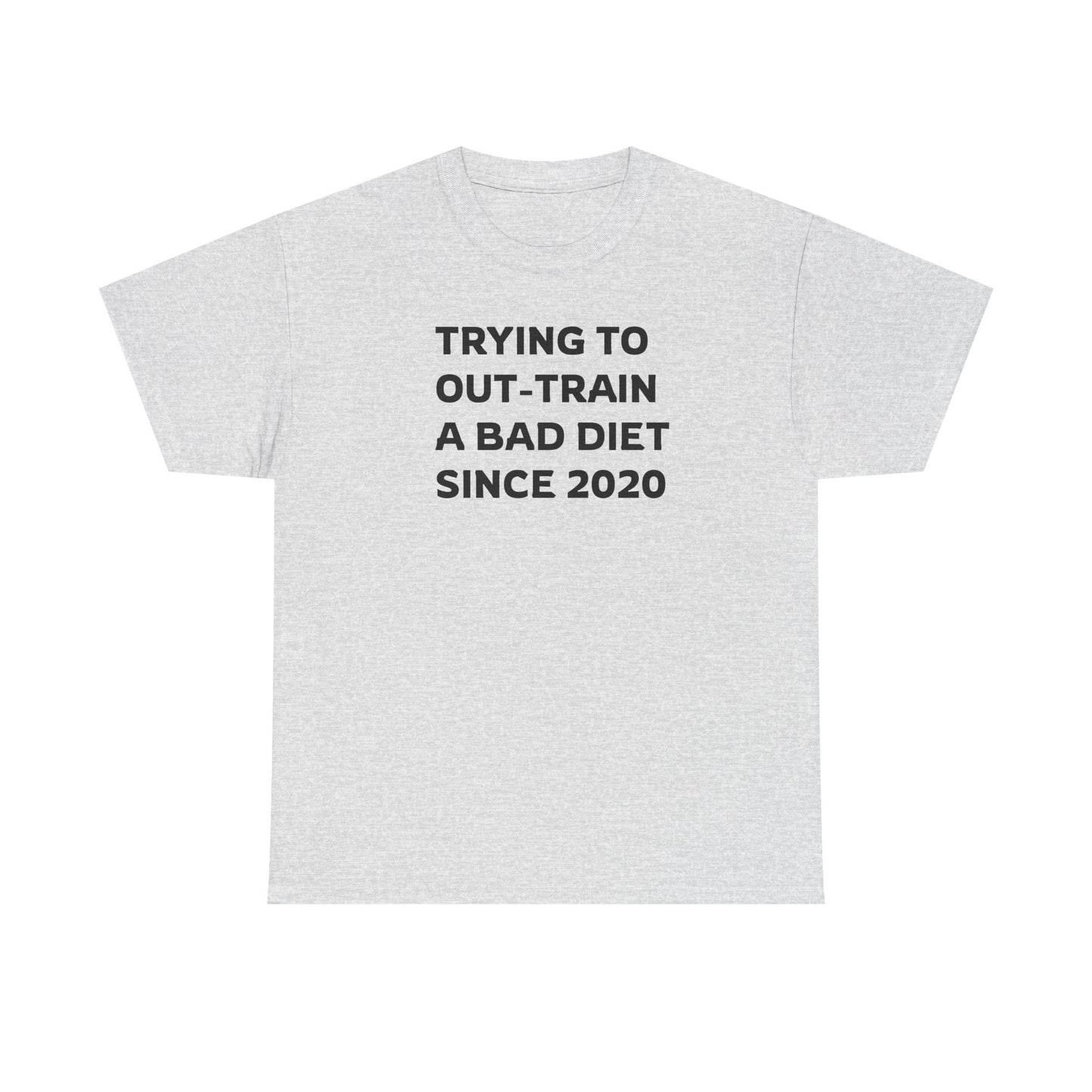 I'm Out-Training a Bad Diet, Funny Workout T-Shirt