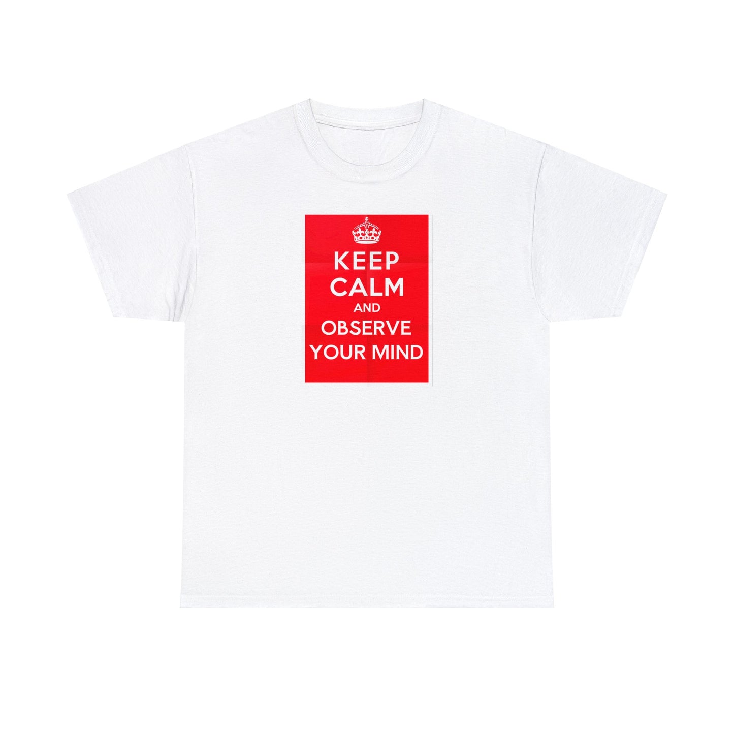 Keep Calm and Observe Your Mind, Spiritual Meditation T-Shirt Unisex