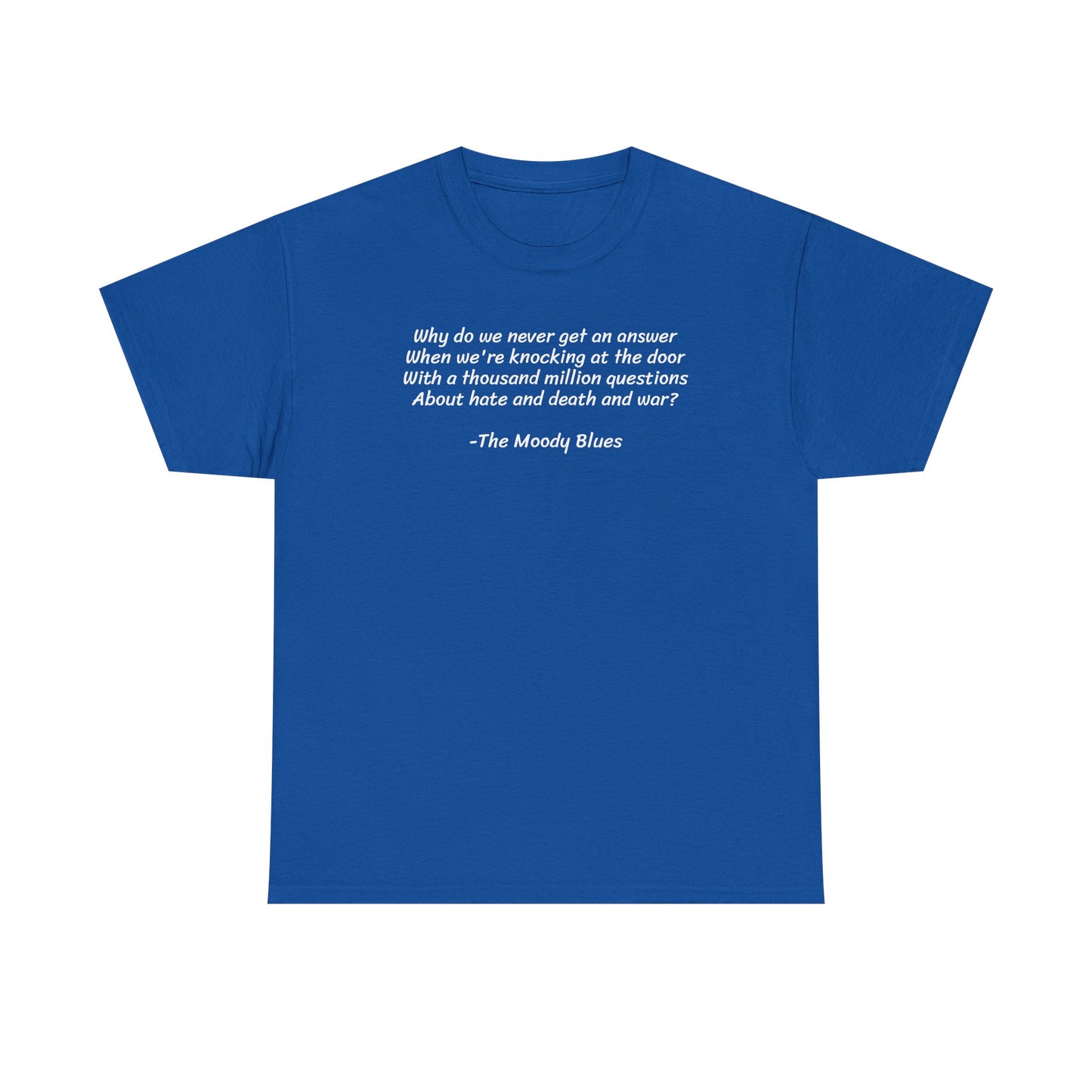 Why Do We Never Get an Answer When We Talk About Death and War? The Moody Blues, Spiritual T-Shirt