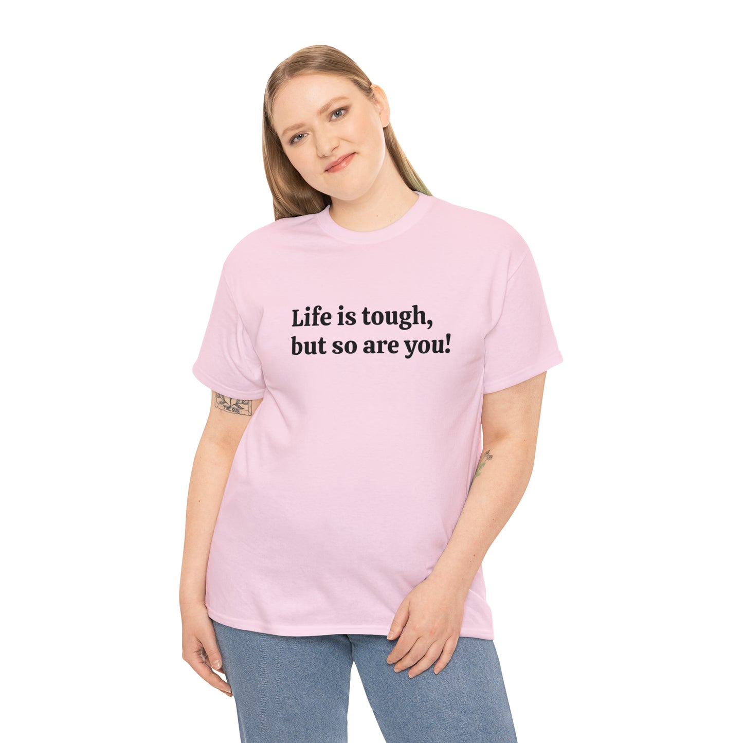 Life is Tough, But So Are You! Cotton T-Shirt