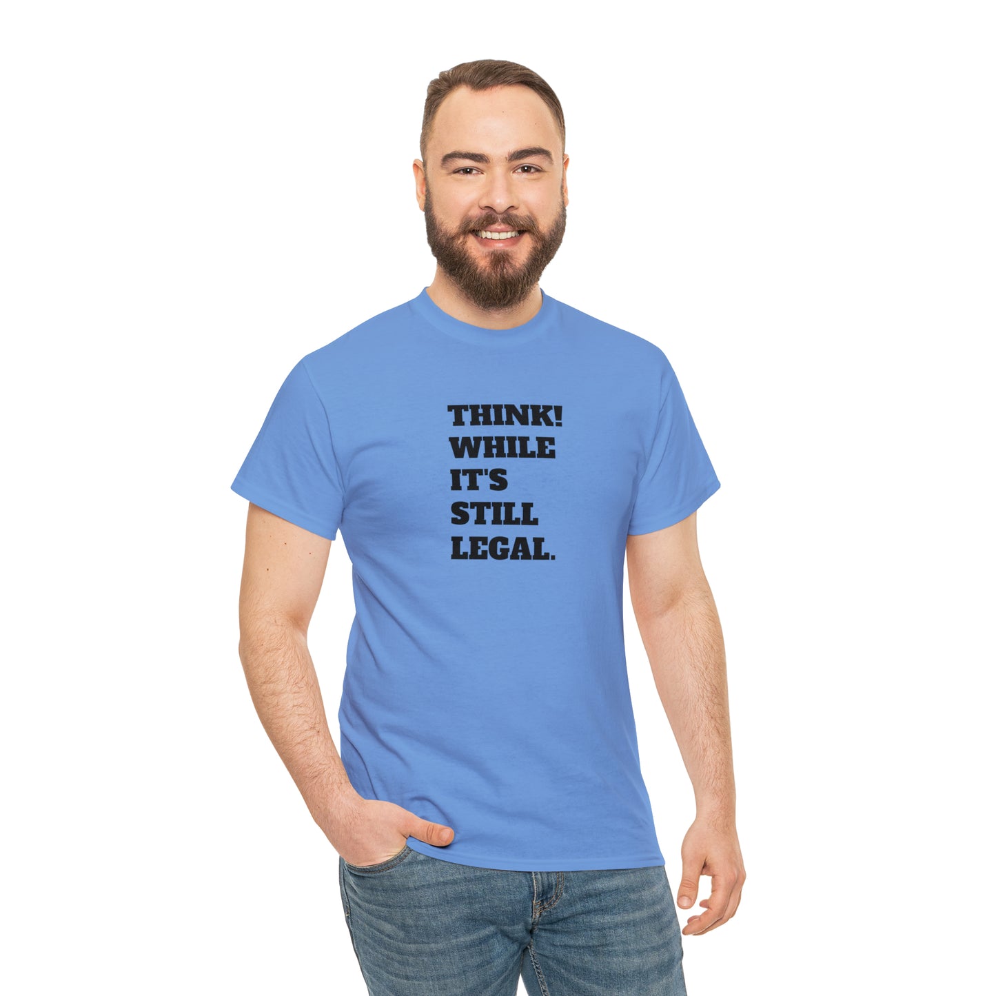 Think, While It's Still Legal! T-Shirt