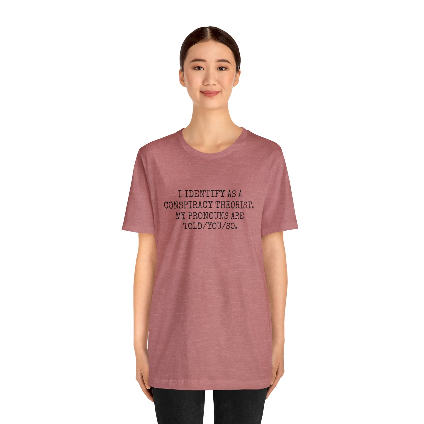 Je m'identifie comme un théoricien du complot T-shirt unisexe