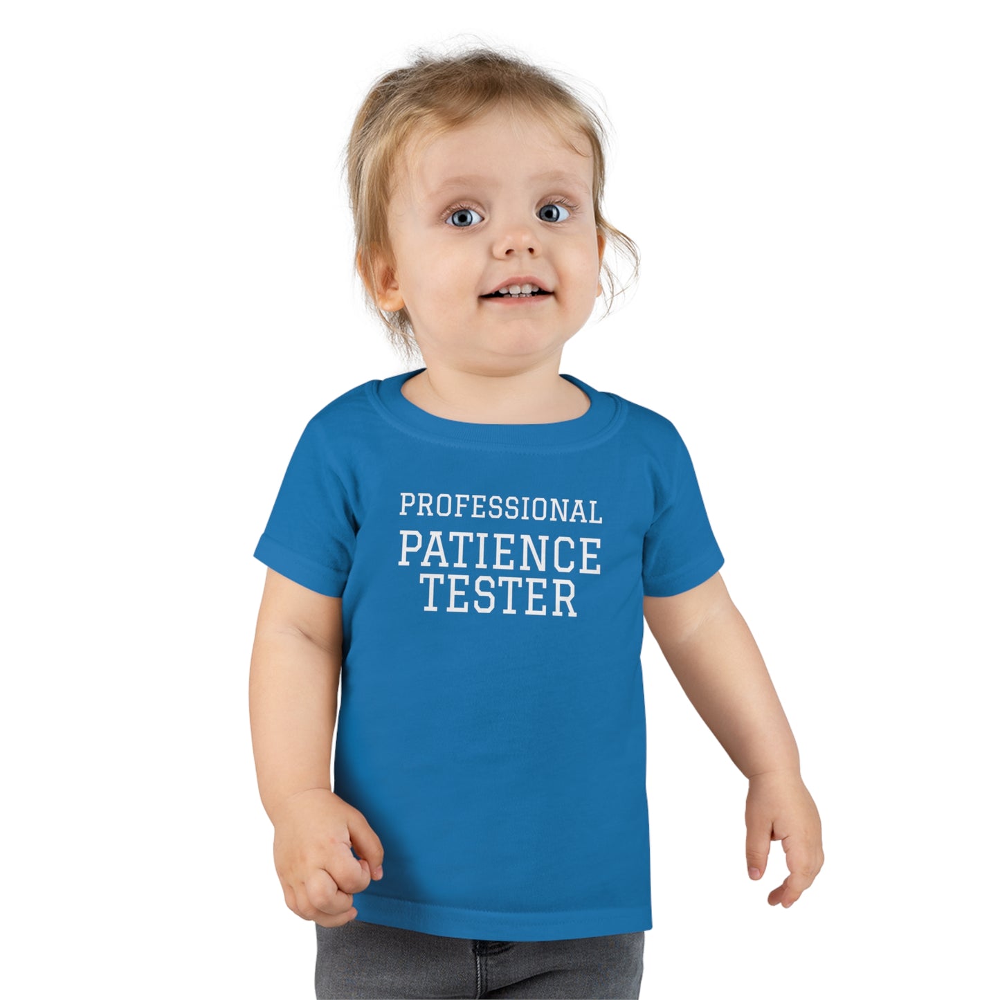 Professional Patience Tester! Toddler T-Shirt