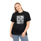 Hating Me Won't Make You Pretty! Cotton T-Shirt Funny Gift